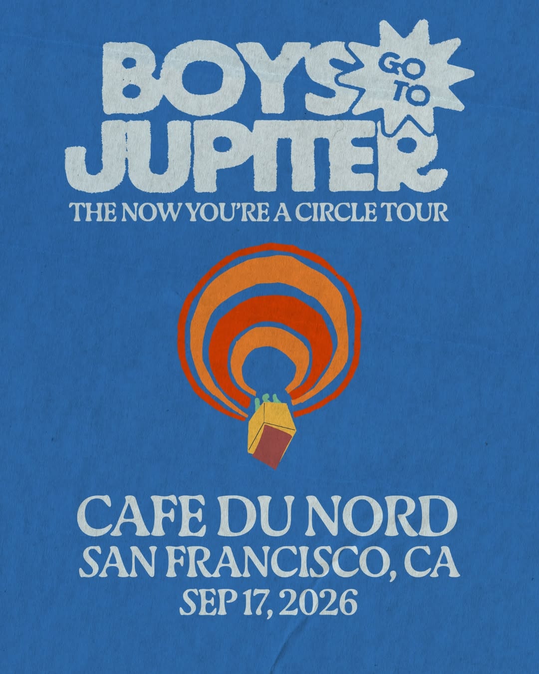 Boys Go To Jupiter - The Now You're A Circle Tour